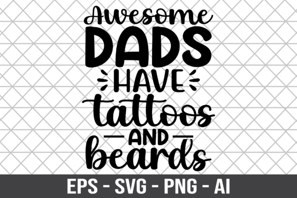 Awesome Dads Have Tattoos and Beards SVG Graphics