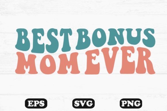 Best Bonus Mom Ever Wavy Retro Svg File Review