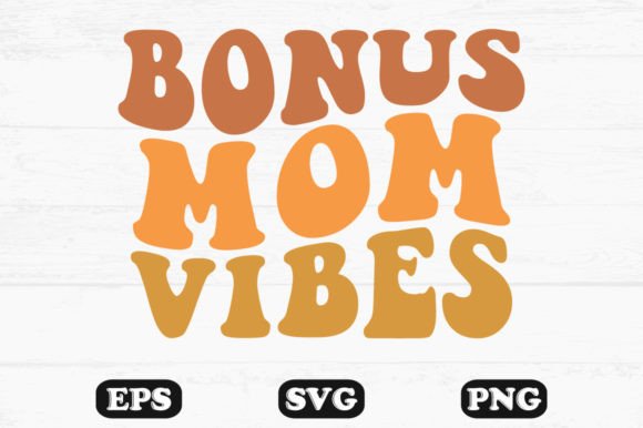 Bonus Mom Vibes Wavy Retro Svg T-shirt Graphics in Crafts