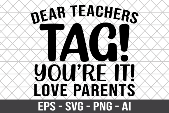 Dear Teachers Tag You re It Love Parents Graphics and Crafts Review
