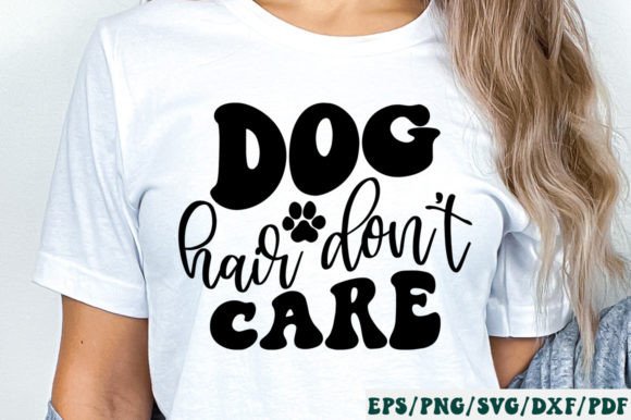 Dog Hair Don t Care Svg Graphics and Crafts Review