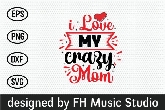 I Love My Crazy Mom Graphics and Crafts Review