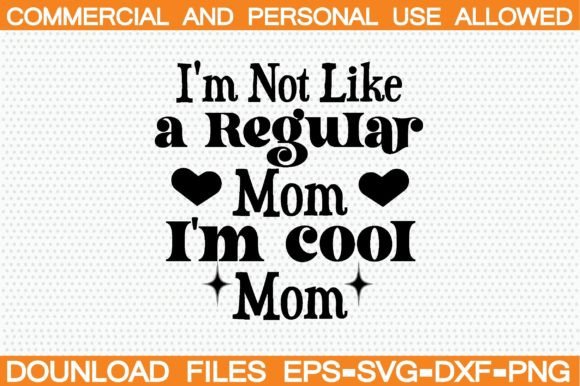 I m Not Like a Regular Mom I m Cool Mom Graphics and Crafts Review