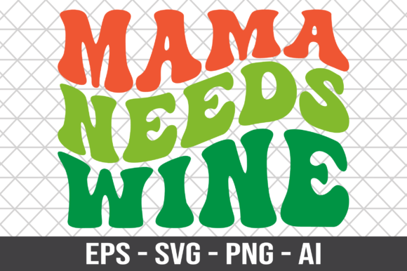 Mama Needs Wine Retro SVG Graphics and Crafts