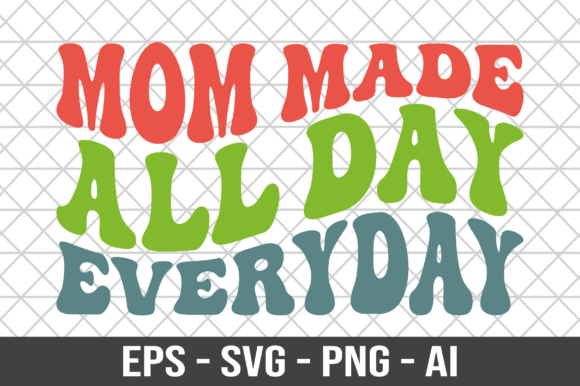 Mom Made All Day Everyday Retro SVG Graphics for Crafts