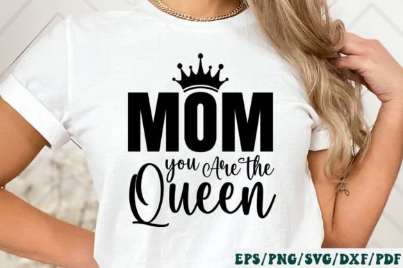 Mom You Are the Queen Svg Graphics and Crafts Review