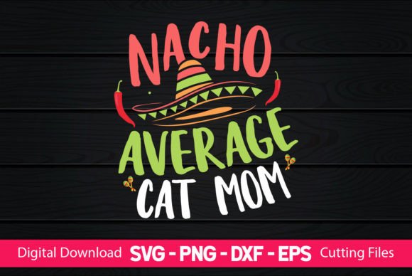 Nacho Average Cat Mom Graphics and Crafts Review