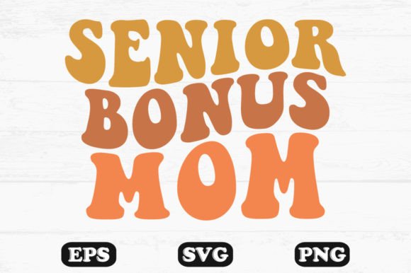 Senior Bonus Mom Wavy Retro Svg T-shirt Graphics and Crafts
