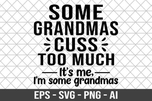 Some Grandmas Cuss Too Much SVG Review
